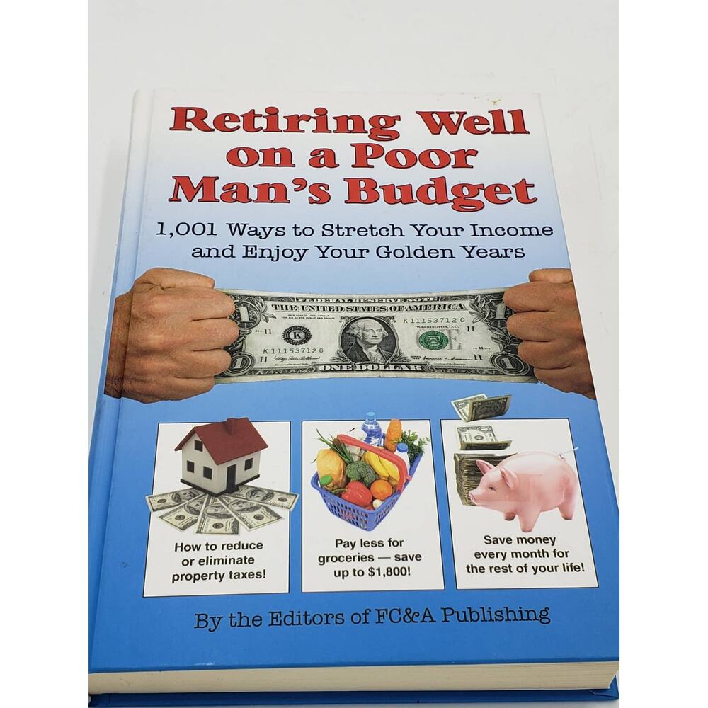 Retiring Well on a Poor Man's Budget: 1,001 Ways to Stretch Your Income